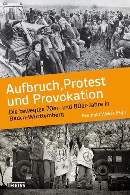 Aufbruch, Protest und Provokation - die bewegten 70er und 80er Jahre in Baden-Württemberg