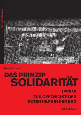 Das Prinzip Solidarität - Zur Geschichte der Roten Hilfe in der BRD