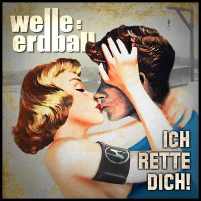 Welle Erdball - Ich rette dich!