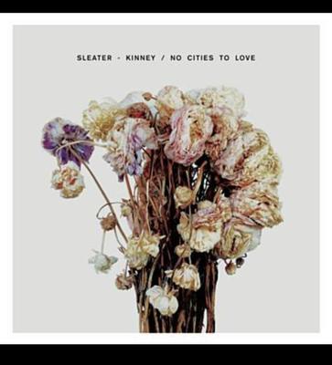 Sleater-Kinney - No Cities To Love