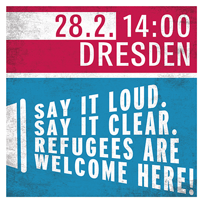 Demo 28.02.15, Dresden, 14 Uhr. Solidarity with Refugees