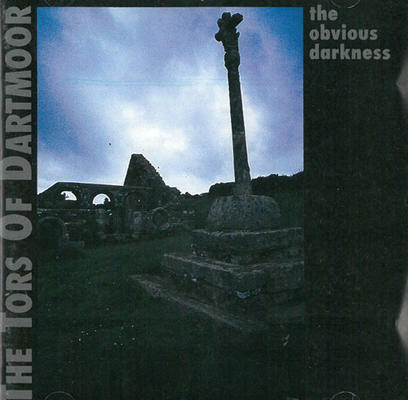 The Tors Of Dartmoor - The Obvious Darkness