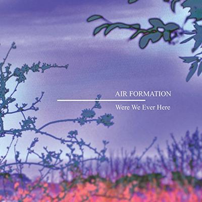 Air Formation - Were We Ever Here