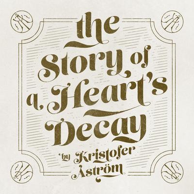 Kristofer-Aström - The Story of a Heart&#039;s Decay