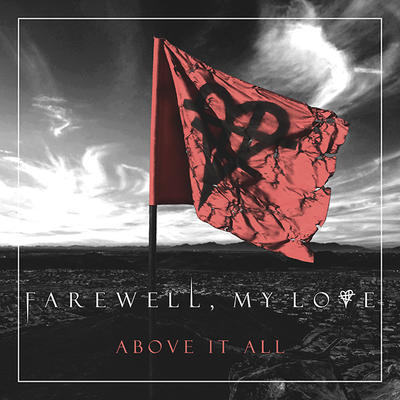 farewell my love - above it all