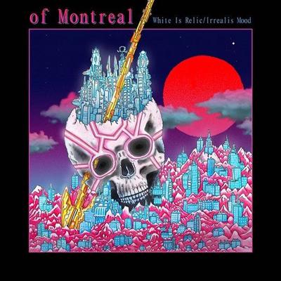 of montreal - white is relic / irreal is mood