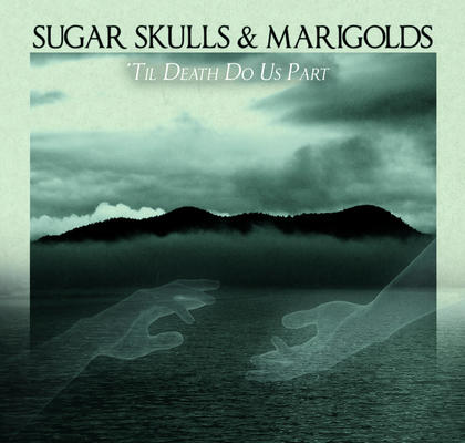 sugar skulls &amp; marigolds - &#039;til death do us part