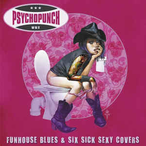 psychopunch - funhouse blues &amp; six sick sexy covers