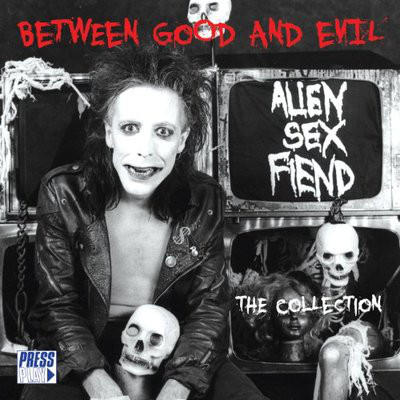 alien sex fiend - between good and evil