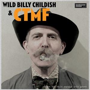 Wild Billy Childish &amp; CTMF ‎– Where The Wild Purple Iris Grows