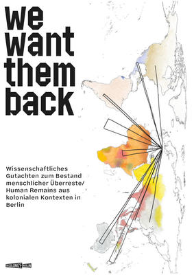 Titelseite des wissenschaftlichen Gutachtens zum Bestand menschlicher Überreste/Human Remains aus kolonialen Kontexten in Berlin: We want them back mit um 90° gekippter Weltkarte