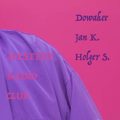 Rosa und Lila Hintergrund, mit der Aufschrift "Mystery Radio Club. Dowakee, Jan K. und Holger S.