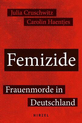 Das Cover von &quot;Femizide - Frauenmorde in Deutschland&quot;, Hirzelverlag 2022 in Rot. Schrift ist Weiß auf Schwarz
