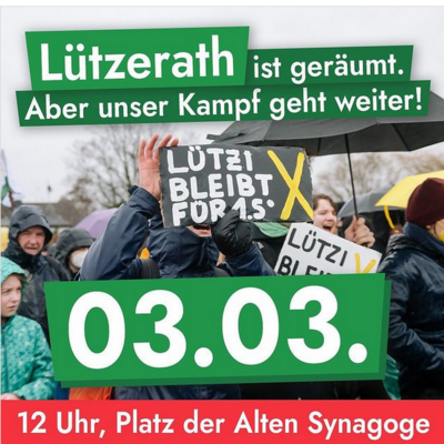 Lützerath ist geräumt Aber unser Kampf geht weiter - Klimastreik 03.03. 12 Uhr Platz der alten Synagoge Freiburg
