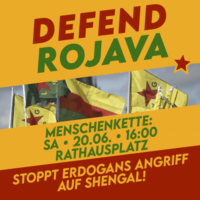 In rot-gelb-grün - Aufruf zur Menschenkette vom Kurdistan Solikomitee mit kurdischen Flaggen und dem Schriftzug &quot;DEFEND ROJAVA&quot; Stoppt ERdogans Angriff auf Shengal!