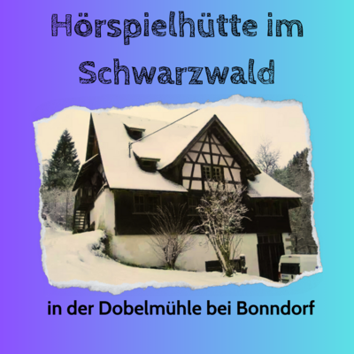 Hörspielhütte im Schwarzwald in der Dobelmühle bei Bonndorf