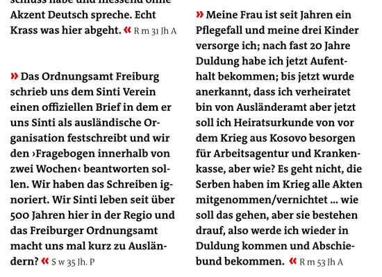 Das Ordnungsamt Freiburg schrieb uns dem Sinti Verein einen offiziellen Brief in dem er uns Sinti als ausländische Or- ganisation festschreibt und wir den ›Fragebogen innerhalb von zwei Wochen‹ beantworten sol- len. Wir haben das Schreiben ig- noriert. Wi