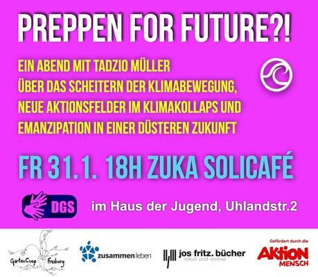  &quot;Preppen for Future?!&quot; im zuka Ein Abend mit Tadzio Müller über das Scheitern der Klimabewegung, neue Aktionsfelder im Klimakollaps und Emanzipation in einer düsteren Zukunft  - 31.1. 18 H ZUKA Solicafé im Haus der Jugend