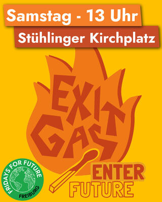 Plakat: Exit Gas - Enter Future Samstag 13 Uhr - Stühlinger Kirchplatz 