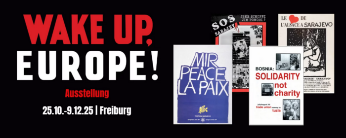 Plakat zur Ausstellung: Wake Up Europe! 25.10. - 09.12. Freiburg - mit historischen Plakaten