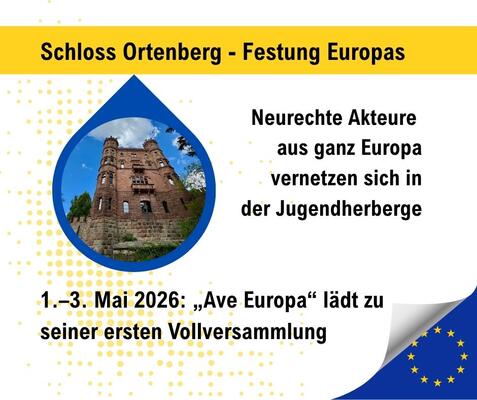 Auf der Grafig ist das Schloss Ortenberg zu sehen, das Datum der geplanten Veranstaltung und der Zusatz: Neurechte Akteure aus ganz Europa vernetzen sich in der Jugendherberge. Unten rechts die EU-Fahne.