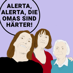 Drei Frauen unterschiedlichen Alters mit Sprechblase: Alerta, Alerta, die Omas sind härter!