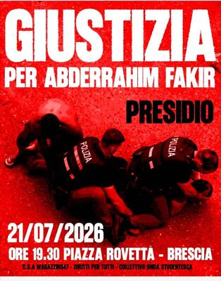 BRESCIA: GIUSTIZIA PER ABDERRAHIM FAKIR. MARTEDI 21 LUGLIO PRESIDIO ORE 19.30 PIAZZA ROVETTA