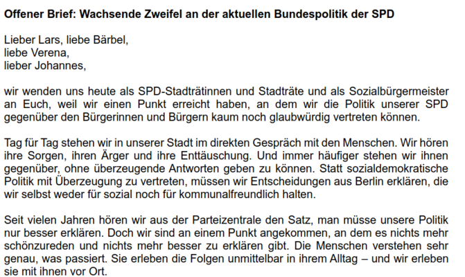 Aus dem Brandbrief der SPD-Stadträtinnen und -Stadträte sowie SPD-Bürgermeister Roland Meder Offener Brief: Wachsende Zweifel an der aktuellen Bundespolitik der SPD Lieber Lars, liebe Bärbel, liebe Verena, lieber Johannes, wir wenden uns heute als SPD-Stadträtinnen und Stadträte und als Sozialbürgermeister an Euch, weil wir einen Punkt erreicht h