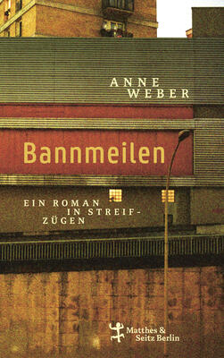 Buchcover Bannmeilen . ein Roman in Streifzügen. Matthes und Seitz Berlin