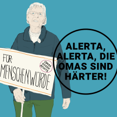 Gezeichnete Oma gegen Rechts mit Schild "Für Menschenwürde". Daneben: Alerta, Alerta, die Omas sind härter