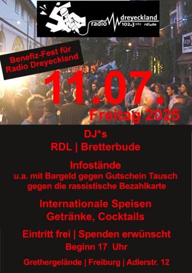 Benefiz-Fest für Radio Dreyeckland - 11.07. Freitag - DJ*s RDL | Bretterbude  Infostände u.a. mit Bargeld gegen Gutschein Tausch  gegen die rassistische Bezahlkarte    Internationale Speisen Getränke, Cocktails  DJ*s RDL | Bretterbude  Infostände u.a. mit