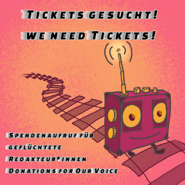 Radio auf Bahnschiene: Tickets Gesucht - We need Tickets - Spendenaufruf für gflüchtete Redakteur*innen