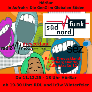 HörBar In Aufruhr: Die GenZ im Globalen Süden - Do 11.12.25 - 18 Uhr HörBar ab 19.30 Uhr: RDL und iz3w Winterfeier