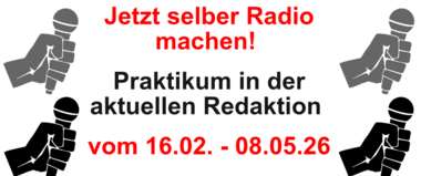 Mikros und Text: Jetzt selber Radio machen! Praktikum in der aktuellen Redaktion vom 16.02. - 08.05.26
