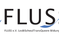 FLUSS e.V. - der Verein für "LesBiSchwulTransQueere Bildungsarbeit"