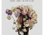 Sleater-Kinney - No Cities To Love