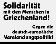 Solidarität mit den Menschen in Griechenland - Gegen die deutsch-europäische Verelendungspolitik