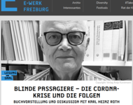 Screenshot von Karl Heinz Roth auf der E-Werk-Website: Blinde Passagiere - Die Coronakrise und die Folgen