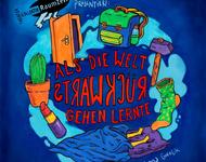 Theaterkollektiv RaumZeit präsentiert: Als die Welt rückwärts gehen lernte bunte Illustration mit vielen Gegenständen - einer grünen Socke, ein Kaktus, Lippenstift, Schulranzen, Hammer und Türe