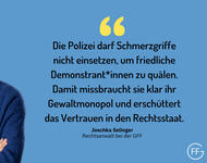 Sharepic mit Joschka Selinger (GFF): "Die Polizei darf Schmerzgriffe nicht einsetzen, um friedliche Demonstrant*innen zu quälen. Damit missbraucht sie klar ihr Gewaltmonopol und erschüttert das Vertrauen in den Rechtsstaat."