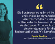 Foto von Mareile Dedekind mit dem Zitat "Die Bundesregierung bricht ihr Wort und schickt die afghanischen Schutzsuchenden zurück in die Hände der Taliban - ein eklatanter Verstoß gegen Grundrechte und ein Armutszeugnis für die Rechtsstaatlichkeit. Wir käm
