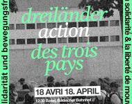 Plakat: dreiländer action des trois pays 18. April -  Für CH 12:30 Uhr: Basel Badischer Bahnhof  –  Für D und F 13:00 Uhr: Europaplatz, Nähe Bahnhof Weil am Rhein  –  Gemeinsame Demonstration mit Schlusskundgebung im Rheinpark (D)   - für Solidarität und 