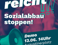 Demplakat: Es reicht! Sozialabbau stoppen!  13.06. 14 Uhr - Augustinerplatz - Logos von: ver.di, Uniklinik-Betriebsgruppe Freiburg, Linke Freiburg, Linke Liste und Gemeinsam Kämpfen